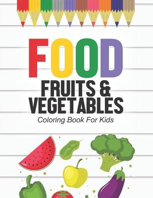 Book cover for Food Fruits & Vegetables Coloring Book For Kids