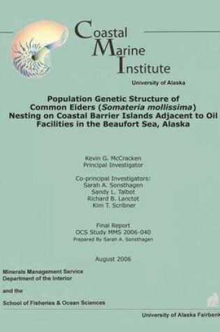 Cover of Population Genetic Structure of Common Eiders (Somateria mollissima) Nesting on Coastal Barrier Islands Adjacent to Oil Facilities in the Beaufort Sea, Alaska