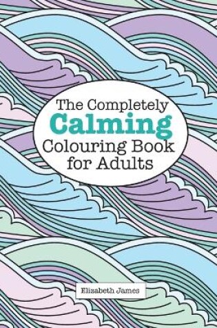 Cover of The Completely CALMING Colouring Book for Adults