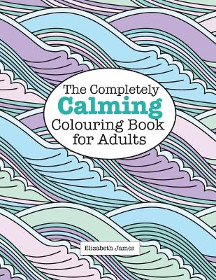 Book cover for The Completely CALMING Colouring Book for Adults