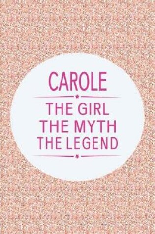 Cover of Carole the Girl the Myth the Legend