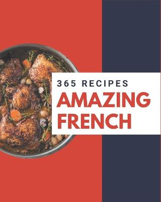 Book cover for 365 Amazing French Recipes