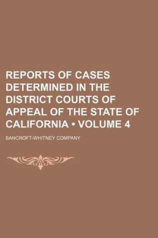 Cover of Reports of Cases Determined in the District Courts of Appeal of the State of California (Volume 4)