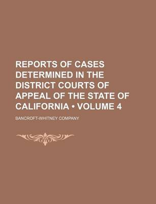 Book cover for Reports of Cases Determined in the District Courts of Appeal of the State of California (Volume 4)