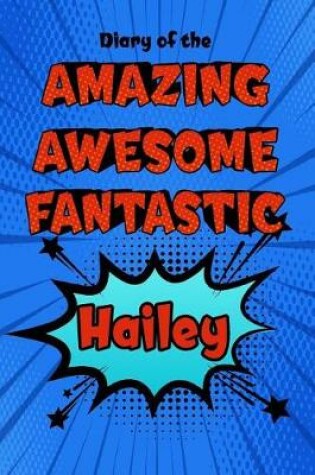 Cover of Diary of the Amazing Awesome Fantastic Hailey