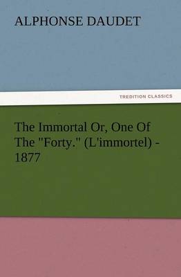 Book cover for The Immortal Or, One of the Forty. (L'Immortel) - 1877