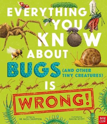 Book cover for Everything You Know about Bugs (and Other Tiny Creatures) Is Wrong