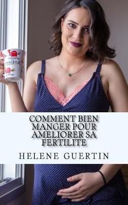 Book cover for Comment Bien Manger Pour Ameliorer Sa Fertilite