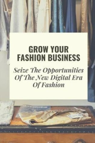 Cover of Grow Your Fashion Business