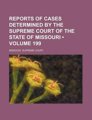 Book cover for Reports of Cases Determined by the Supreme Court of the State of Missouri (Volume 199)