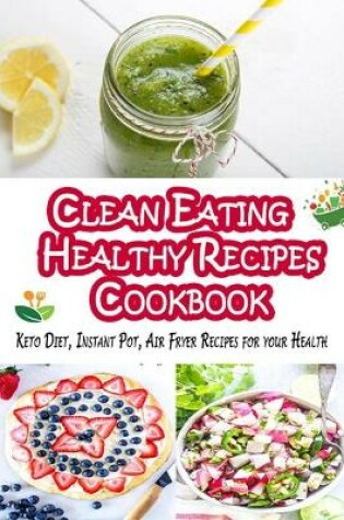 Cover of Clean Eating - Healthy Recipes Cookbook