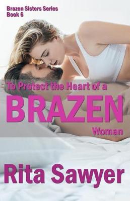 Cover of To Protect The Heart Of A Brazen Woman