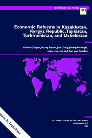 Cover of Economic Reforms in Kazakhstan, Kyrgyz Republic, Tajikistan, Turkmenistan and Uzbekistan