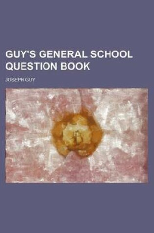 Cover of Guy's General School Question Book