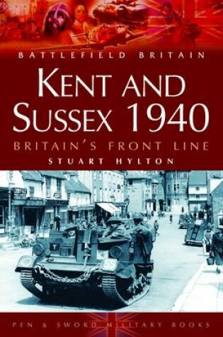 Cover of Kent and Sussex 1940: Britain's Frontline
