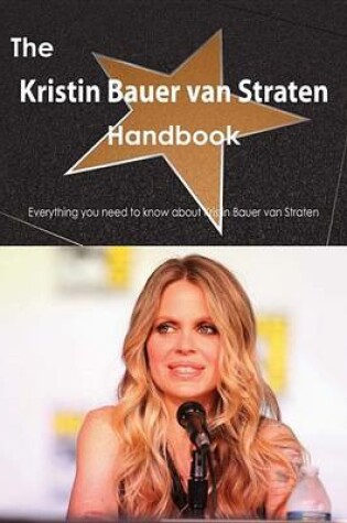 Cover of The Kristin Bauer Van Straten Handbook - Everything You Need to Know about Kristin Bauer Van Straten