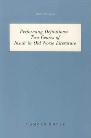 Cover of Performing Definitions  Two Genres of Insult in Old Norse Literature