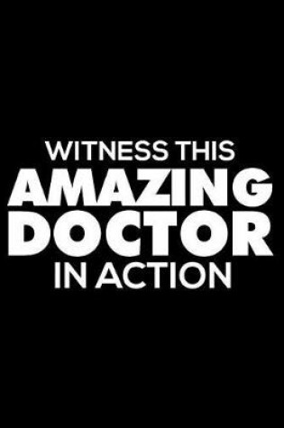 Cover of Witness This Amazing Doctor In Action