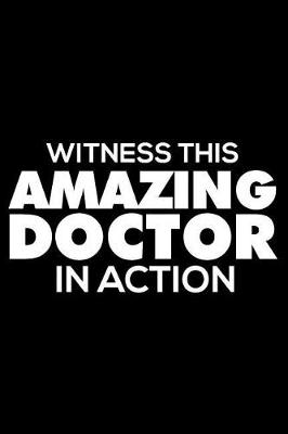 Book cover for Witness This Amazing Doctor In Action