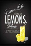 Book cover for When Life Hands You Lemons Cool Inspirational Notebook for Girls, Teens & Women