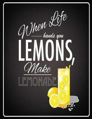 Book cover for When Life Hands You Lemons Cool Inspirational Notebook for Girls, Teens & Women