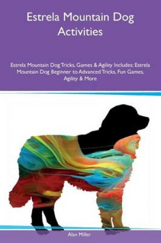 Cover of Estrela Mountain Dog Activities Estrela Mountain Dog Tricks, Games & Agility Includes