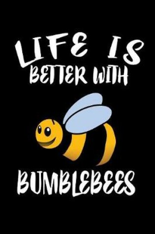 Cover of Life Is Better With Bumblebees