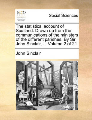 Book cover for The Statistical Account of Scotland. Drawn Up from the Communications of the Ministers of the Different Parishes. by Sir John Sinclair, ... Volume 2 of 21