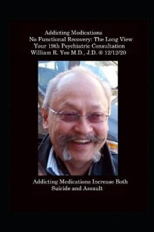 Cover of Addicting Medications No Functional Recovery The Long View Your Nineteenth Psychiatric Consultation