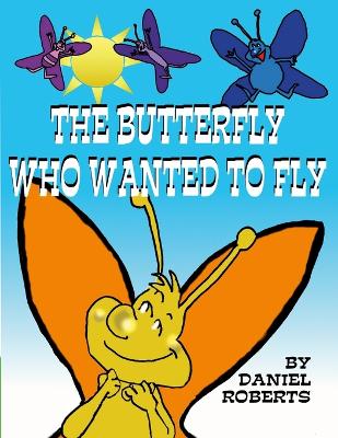 Book cover for The Butterfly Who Wanted to Fly