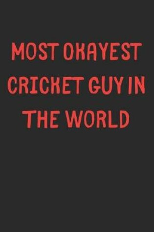 Cover of Most Okayest Cricket Guy In The World