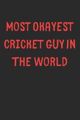 Book cover for Most Okayest Cricket Guy In The World