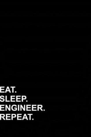 Cover of Eat Sleep Engineer Repeat