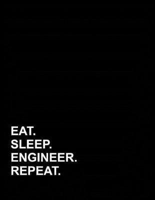 Cover of Eat Sleep Engineer Repeat