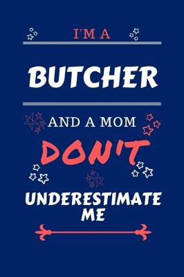 Book cover for I'm A Butcher And A Mom Don't Underestimate Me