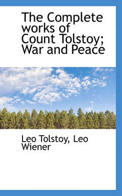 Book cover for The Complete Works of Count Tolstoy; War and Peace