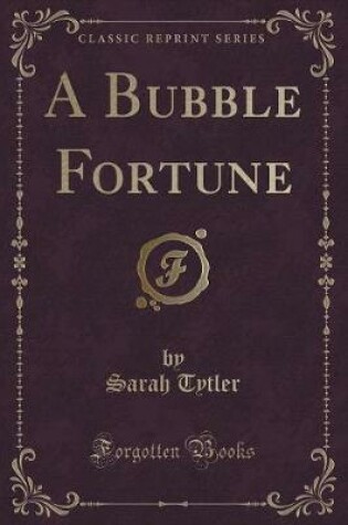 Cover of A Bubble Fortune (Classic Reprint)