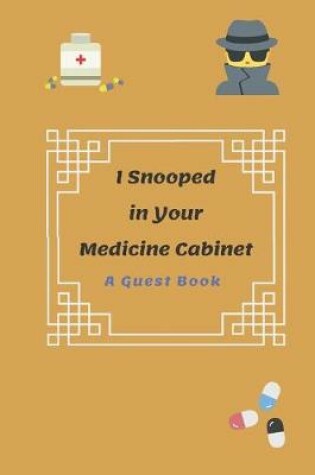 Cover of I Snooped in Your Medicine Cabinet