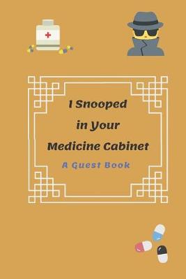 Book cover for I Snooped in Your Medicine Cabinet