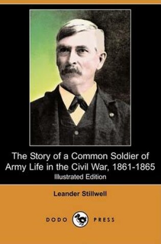 Cover of The Story of a Common Soldier of Army Life in the Civil War, 1861-1865 (Illustrated Edition) (Dodo Press)