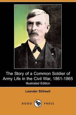 Book cover for The Story of a Common Soldier of Army Life in the Civil War, 1861-1865 (Illustrated Edition) (Dodo Press)