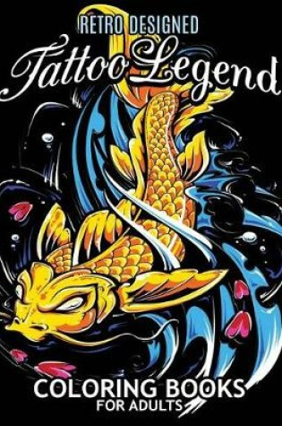 Cover of Tattoo Legend Coloring Book for Adults
