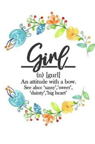 Cover of Girl (n) (gurl) An attitude with a bow. See also