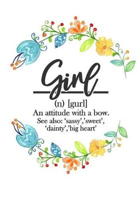 Book cover for Girl (n) (gurl) An attitude with a bow. See also