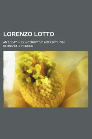 Cover of Lorenzo Lotto; An Essay in Constructive Art Criticism