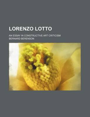 Book cover for Lorenzo Lotto; An Essay in Constructive Art Criticism