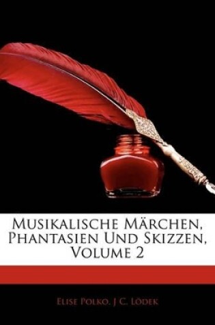 Cover of Musikalische Marchen, Phantasien Und Skizzen, Volume 2