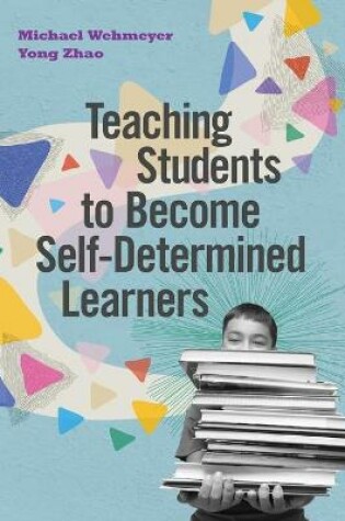 Cover of Teaching Students to Become Self-Determined Learners