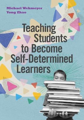 Book cover for Teaching Students to Become Self-Determined Learners