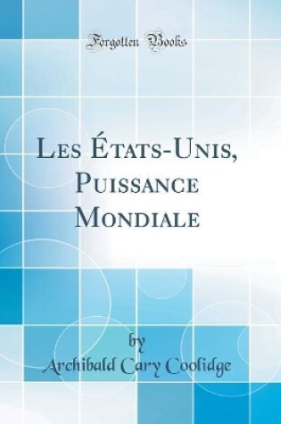 Cover of Les Etats-Unis, Puissance Mondiale (Classic Reprint)